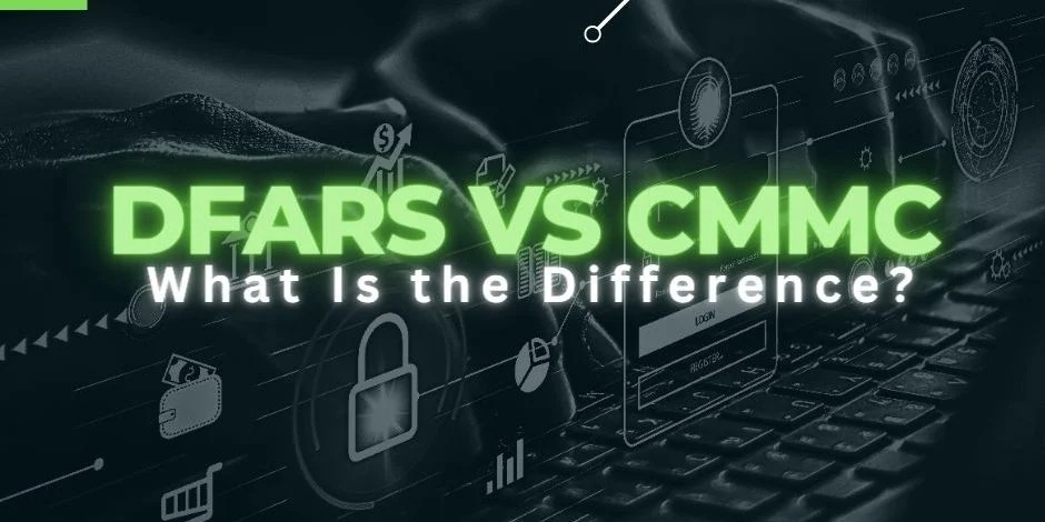 Understanding the Role of DFARS vs. CMMC