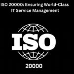 ISO 20000 Ensuring World-Class IT Service Management