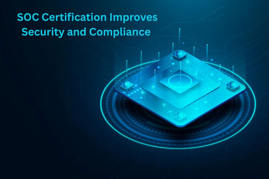 SOC Certification Improves Security and Compliance
